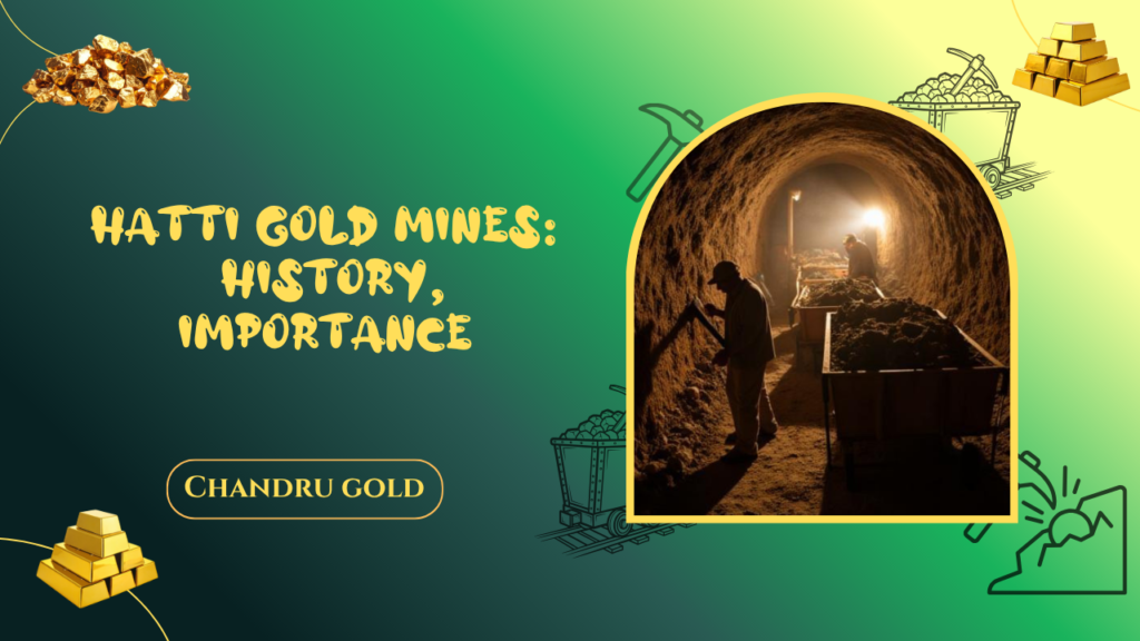 Hatti Gold Mines: History, Importance