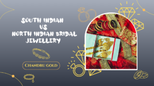 South Indian vs North Indian Bridal Jewellery: A Complete Guide for Brides