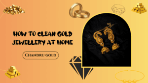 How to Clean Gold Jewellery at home